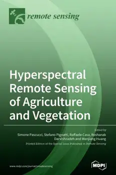 Hyperspectral Remote Sensing of Agriculture and Vegetation, Hardcover/Simone Pascucci