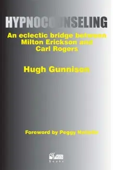Hypnocounseling. An Eclectic Bridge Between Milton Erickson and Carl Rogers, Paperback/Hugh Gunnison