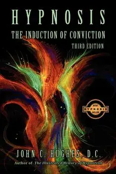 Hypnosis the Induction of Conviction, Paperback/John C. Hughes