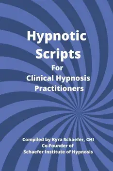 Hypnotic Scripts for Clinical Hypnosis Practitioners, Paperback/Kyra Schaefer