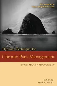 Hypnotic Techniques for Chronic Pain Management: Favorite Methods of Master Clinicians, Paperback/Mark P. Jensen