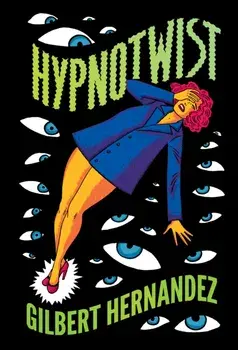 Hypnotwist / Scarlet by Starlight, Hardcover/Gilbert Hernandez
