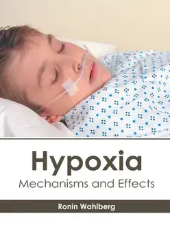 Hypoxia: Mechanisms and Effects, Hardcover/Ronin Wahlberg