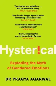 Hysterical. Exploding the Myth of Gendered Emotions, Main, Paperback/Pragya Agarwal