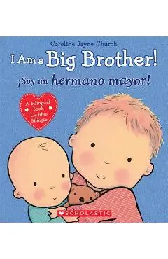 I Am a Big Brother! / �soy Un Hermano Mayor! (Bilingual) - Caroline Jayne Church