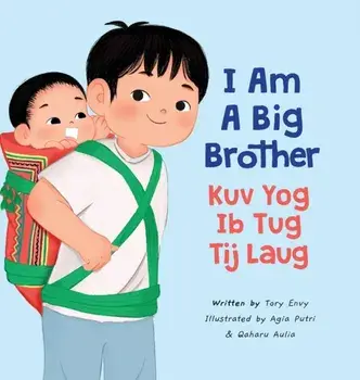 I Am A Big Brother - Kuv Yog Ib Tug Tij Laug, Hardcover/Tory Envy