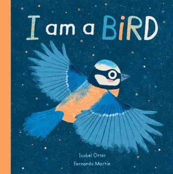 I am a Bird, Hardback/Isabel Otter