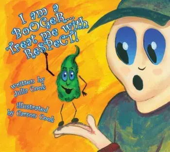 I Am a Booger... Treat Me with Respect!, Paperback/Julia Cook