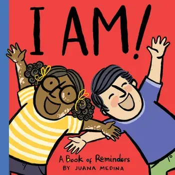 I Am!: A Book of Reminders, Hardcover/Juana Medina