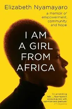 I Am A Girl From Africa. A memoir of empowerment, community and hope, Paperback/Elizabeth Nyamayaro