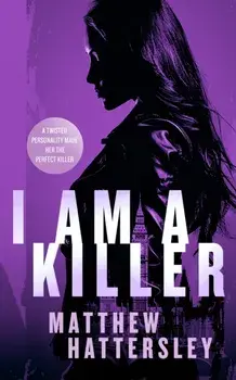 I Am A Killer. a pulse-racing thriller, Paperback/Matthew Hattersley