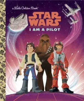I Am a Pilot (Star Wars), Hardcover/Golden Books
