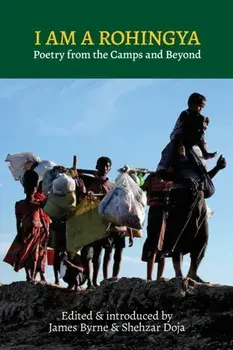 I Am a Rohingya: Poetry from the Camps and Beyond, Paperback/James Byrne