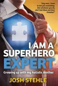 I am a Superhero Expert: Growing up with my Autistic Brother, Paperback/Josh Stehle