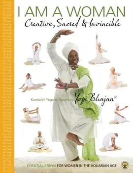 I am a Woman Creative, Sacred & Invincible: Essential Kriyas for Women in the Aquarian Age, Paperback/***