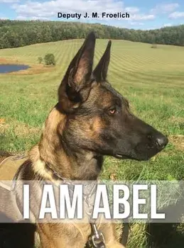 I Am Abel, Hardcover/Deputy J. M. Froelich