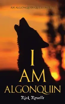 I Am Algonquin, Paperback/Rick Revelle