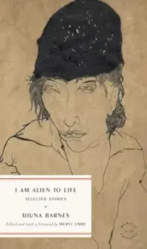 I Am Alien to Life. Selected Stories, Paperback/Djuna Barnes