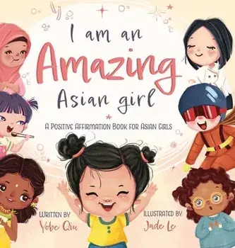 I Am An Amazing Asian Girl, Hardcover/Yobe Qiu