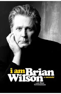 I Am Brian Wilson: A Memoir - Brian Wilson
