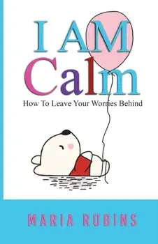 I AM Calm: (I AM Series Book 2), Paperback/Maria Robins
