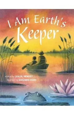 I Am Earth's Keeper - Lisa M. Hendey
