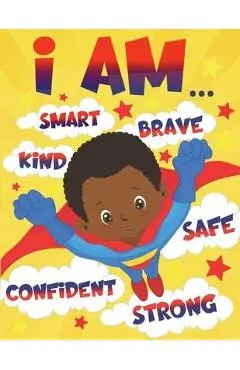 I Am: Empowering African American Coloring Book for Boys with Positive Affirmations for Little Black & Brown Boys with Natur - Aaliyah Wilson