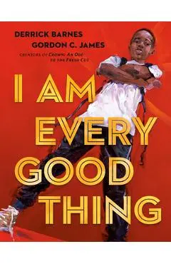 I Am Every Good Thing - Derrick Barnes