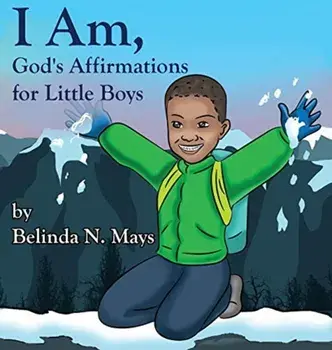 I Am: God's Affirmations For Little Boys, Hardcover/Belinda N. Mays