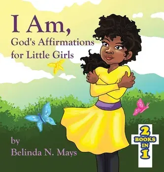 I Am: God's Affirmations for Little Girls/God's Affirmations for Little Boys, Hardcover/Belinda N. Mays