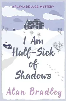 I Am Half-Sick of Shadows. A Flavia de Luce Mystery Book 4, Paperback/Alan Bradley