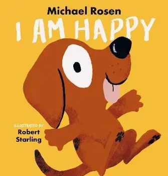 I Am Happy, Hardback/Michael Rosen