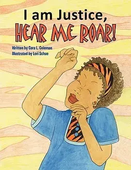 I Am Justice, Hear Me Roar!, Paperback/Cara L. Coleman