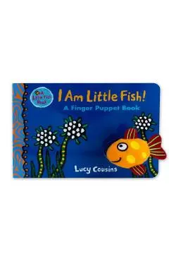 I Am Little Fish! a Finger Puppet Book - Lucy Cousins