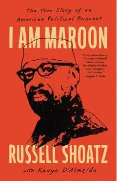 I Am Maroon: The True Story of an American Political Prisoner - Russell Shoatz