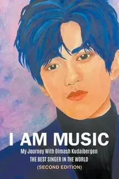 I Am Music: My Journey With Dimash Kudaibergen: THE BEST SINGER IN THE WORLD (Second Edition), Paperback/Pamela Mcgee Wilkinson