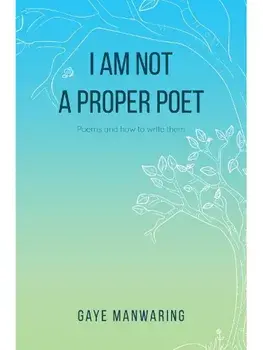 I am not a Proper Poet, Paperback/Gaye Manwaring