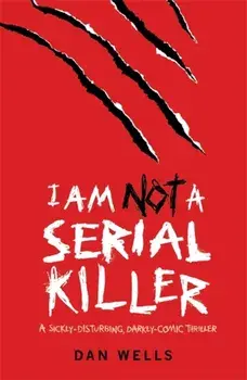 I Am Not A Serial Killer: Now a major film, Paperback/Dan Wells