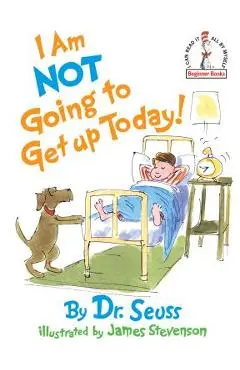 I Am Not Going to Get Up Today! - Dr Seuss
