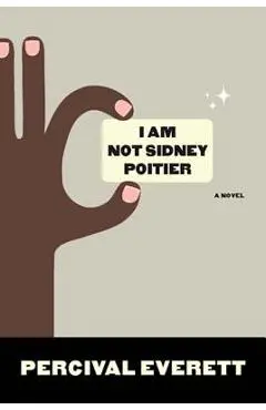 I Am Not Sidney Poitier - Percival Everett