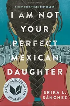 I Am Not Your Perfect Mexican Daughter, Hardcover/Erika L. Sanchez