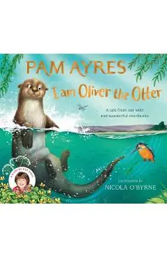 I am Oliver the Otter - Pam Ayres