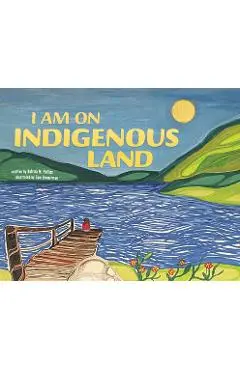 I Am on Indigenous Land - Katrina M. Phillips