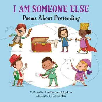 I Am Someone Else: Poems about Pretending, Hardcover/Lee Bennett Hopkins