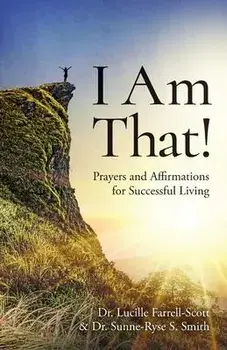 I Am That!: Prayers and Affirmations for Successful Living, Paperback/Lucille Farrell-Scott