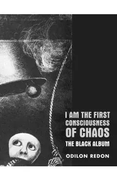 I Am the First Consciousness of Chaos: The Black Album - Odilon Redon