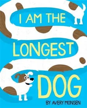 I Am the Longest Dog, Hardcover/***