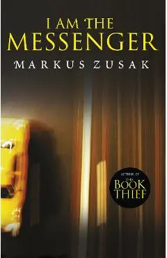 I Am the Messenger - Markus Zusak