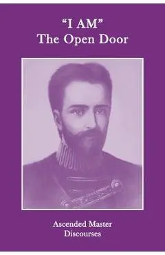 I AM The Open Door: Ascended Master Discourses - Ascended Masters