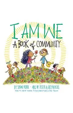 I Am We: A Book of Community (a Picture Book) - Susan Verde
